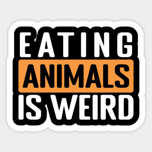 eating animals is weird Sticker